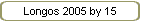 Longos 2005 by 15